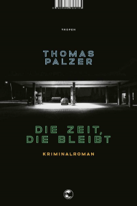 Thomas Palzer Roman, Die Zeit, die bleibt.